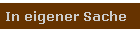 In eigener Sache